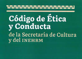 Código de Ética y Conducta de la Secretaría de Cultura y del INEHRM 2021 |  Secretaría de Cultura | Gobierno | gob.mx